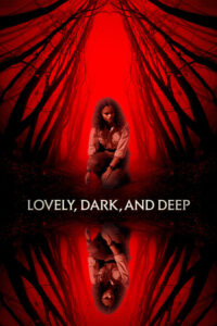 Lovely, Dark, and Deep – Film Review